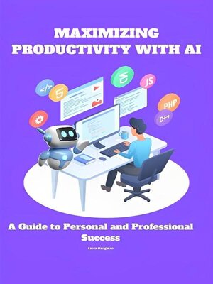 cover image of Maximizing Productivity with AI